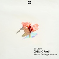 Cosmic Rays (Matías Delóngaro Remix) - Single - DJ Leoni