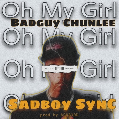 Oh My Girl (feat. Badguy Chunlee) - Single