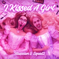 I KISSED A GIRL - Single - illuszion & EQUAL2