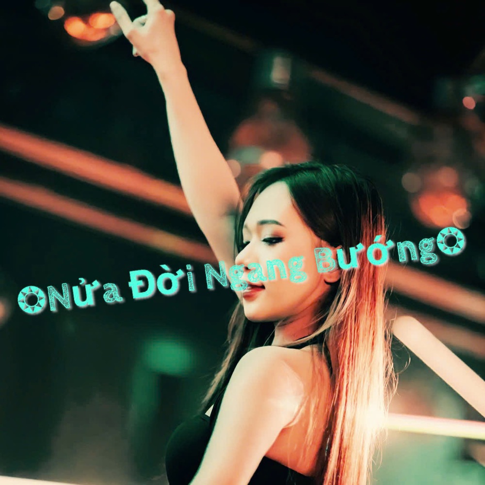 Обложка альбома «Nửa Đời Ngang Bướng - Single» — HIT RMX & Ganesha