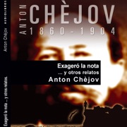 Exageró la nota... y otros relatos (Unabridged) - Anton Chekhov