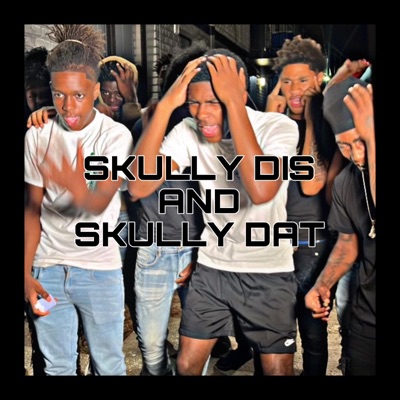 Skully Dis & Skully Dat (feat. Baby Shotz, BrickBaby Sxm, Popout Shotz, Shotz, Meezy & Nofaxe Yungin) - Single