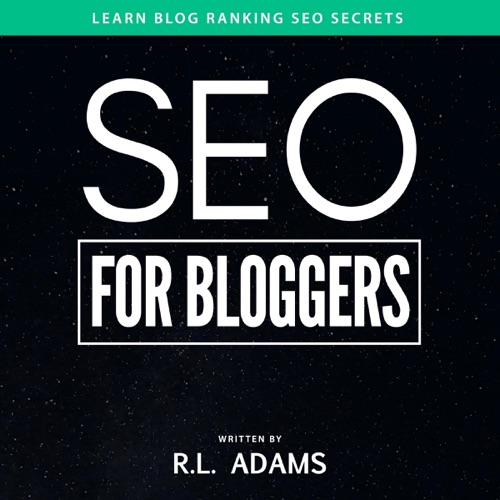 SEO for Bloggers: Learn How to Rank your Blog Posts at the Top of Google's Search Results (The SEO Series) (Volume 4) (Unabridged) cover