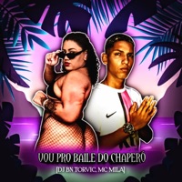 Vou pro Baile do Chaperó - Single - MC Mila & DJ BN TORVIC