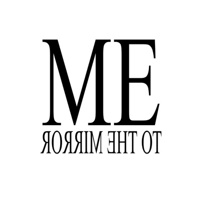 Me, to the Mirror
