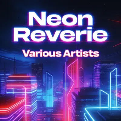 Ascolta 'Neon Reverie' di Various Artists