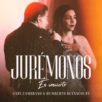 Jurémonos (En concierto) [feat. Gaby Zambrano] - Single - Humberto Betancourt