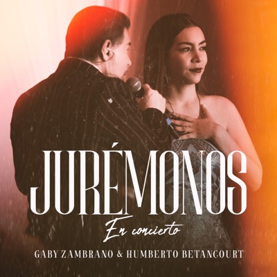 Jurémonos (En concierto) [feat. Gaby Zambrano] - Single