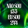 Não Sou 155 Eu Sou 244 - Single