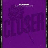 Closer - Single - BL Official & Panda Beerz