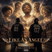 LIKE AN ANGEL (feat. dj dysfunkshunal, $calpa & The real Jak Frost) - Single - BARSMASTERS
