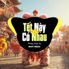 Tết Này Có Nhau (NH4T Remix) NH4T Media Music, PinKy & Hoa Vũ