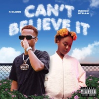 CAN'T BELIEVE IT (feat. Indigo Stella) - Single - K-Bless