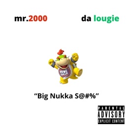 Big Nukka Shit (feat. Da Lougie) Mr.2000