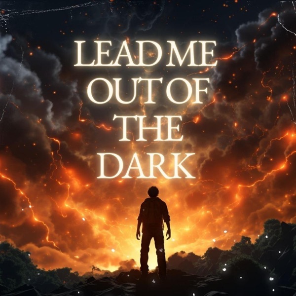 Lead Me Out of the Dark