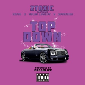 Top Down (feat. Vastii, Nolan Lowlife & Xpression) - Single