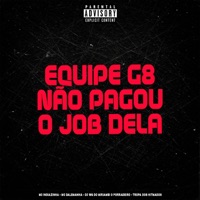 Equipe G8 Não Pagou o Job Dela - Single - MC Dalemanha & Mc Indiazinha