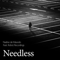 Needless (feat. Robot Recordings) - Single - Nadine de Macedo