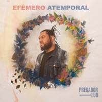 Efêmero Atemporal - Pregador Luo