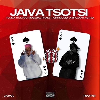 JAIVA TSOTSI (feat. DriipGod, Pups MusiQ & Astro) - Single
