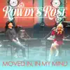 Rowdy's Rose - Moved In In My Mind