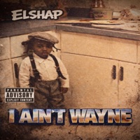 I Ain’t Wayne - Single - Elshap