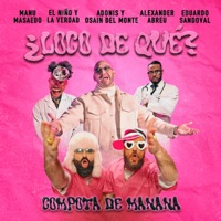Loco de Qué (feat. alexander abreu, Adonis y Osaín del Monte & Eduardo Sandoval) - Single - Compota de Manana, El Niño y La Verdad & Manu Masaedo