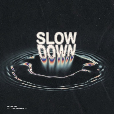 slowdown (feat. The Mobb & Firgiawan Eta) - Single