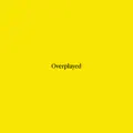 Overplayed