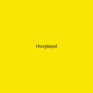 Overplayed - Single
