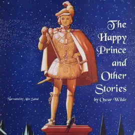The Happy Prince and Other Stories: The Fairy Tales of Oscar Wilde (Unabridged)