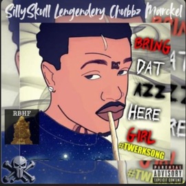 Bring That Azz Here (feat. Silly Skull & Legendary Chubbz) Marckel