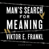 Man's Search for Meaning - Viktor E. Frankl