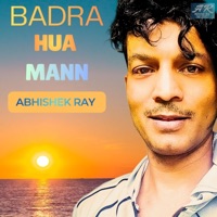BADRA HUA MANN - Single - Abhishek Ray