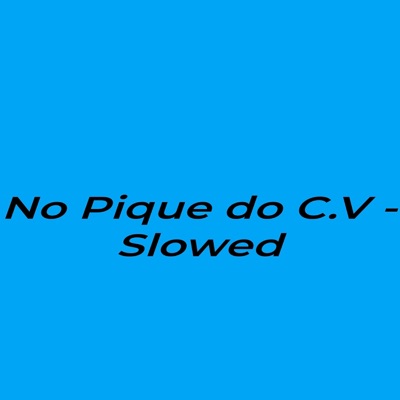 No Pique do C.V - Slowed - Single