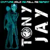 Capture, Hold me, Feel me, Repeat