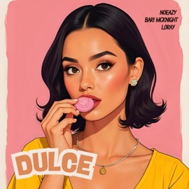 DULCE (feat. Lil Loray) NOEAZY & Bari Mcknight