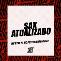 Sax Atualizado - Single - Mc Ryan ZL, Mc Postura & DJ GELADO7