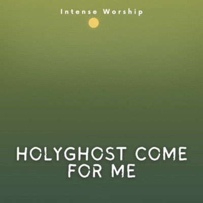 Holyghost Come for Me (feat. Theophilus Sunday) - EP