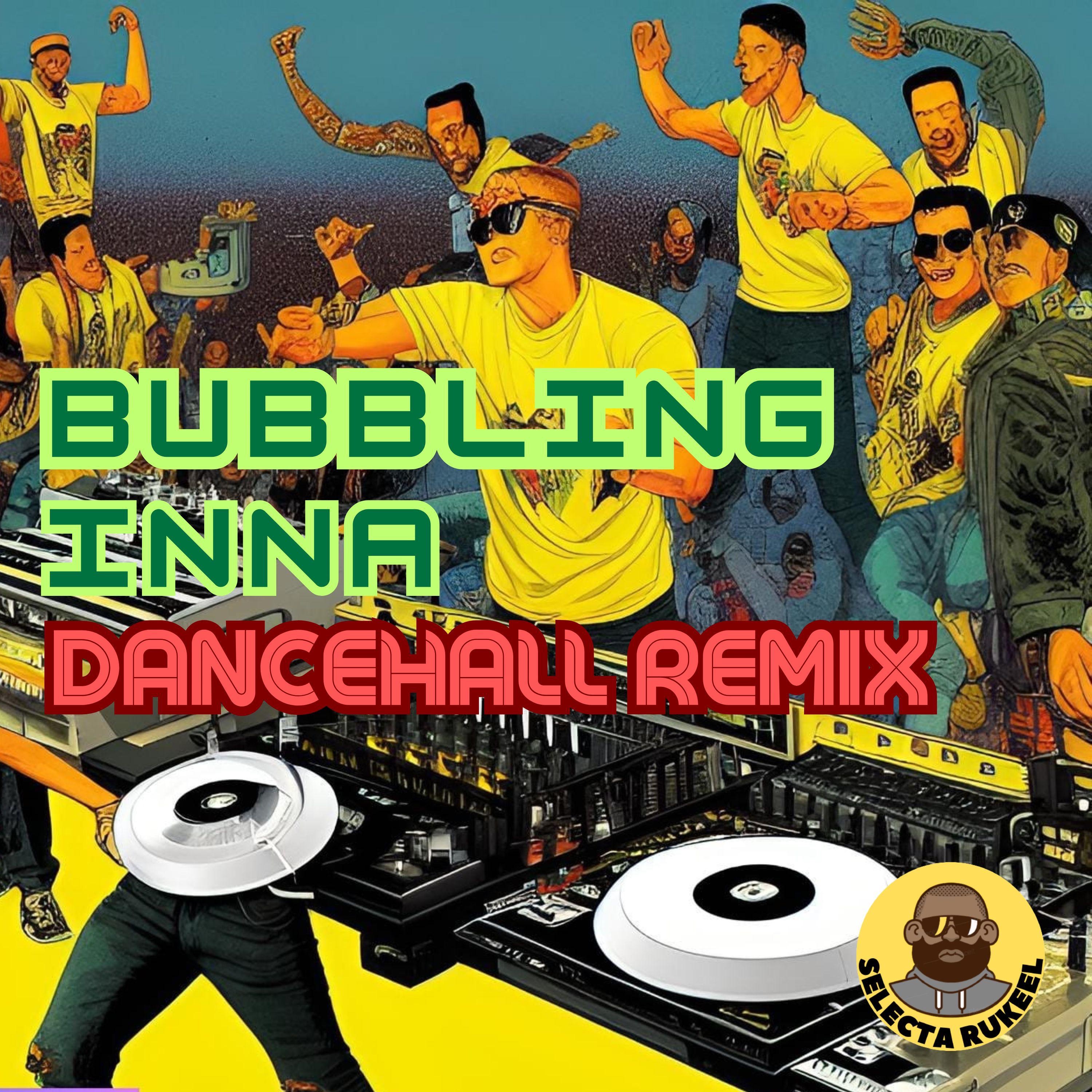 BUBBLING INNA DANCEHALL REMIX