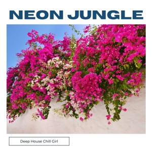 Neon Jungle: Chill Deep House Hits