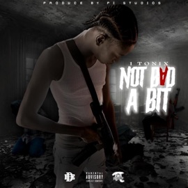 Not Bad A Bit (feat. 1Tonix Music) Pi Studios