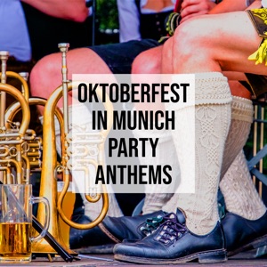 Oktoberfest in Munich Party Anthems
