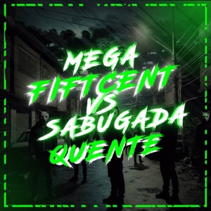 MEGA DO FIFTCENT vs SABUGADA QUENTE