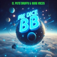 ME DICE BB (feat. El P**o Druffy & 99Beatz) - Single - Yung Voces
