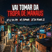 Vai Tomar da Tropa de Manaus - Single - Mc Copinho