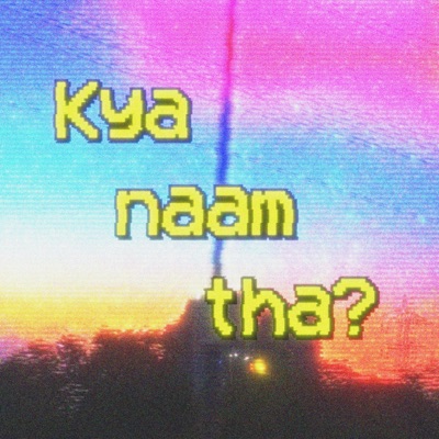 kya naam tha? - Single