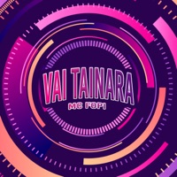 Vai Tainara - Single - MC Fopi