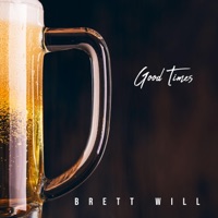 GOOD TIMES - Single - Brett Will