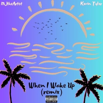 When I Wake Up (feat. Kxvin Tylxr) [remix] - Single